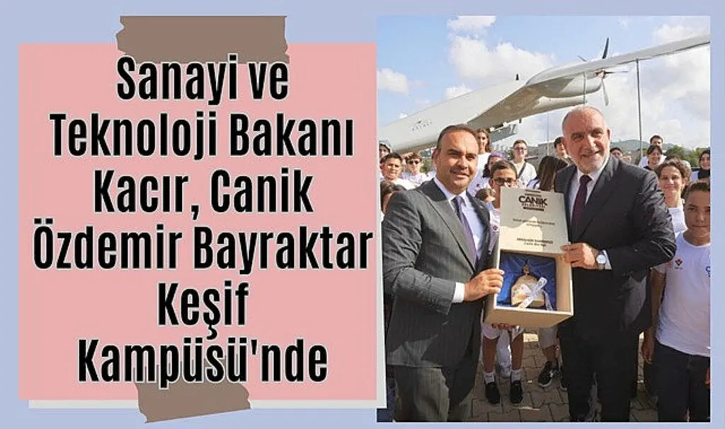 Sanayi ve Teknoloji Bakanı Kacır Samsun'da Canik Özdemir Bayraktar Keşif Kampüsü'nde