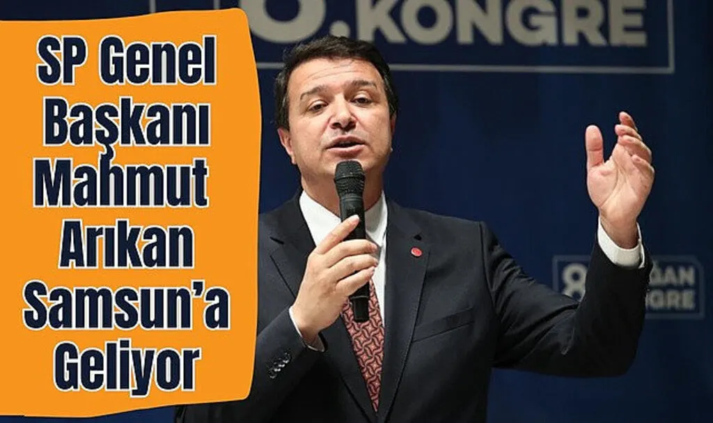 SP Genel Başkanı Mahmut Arıkan Samsun’a Geliyor