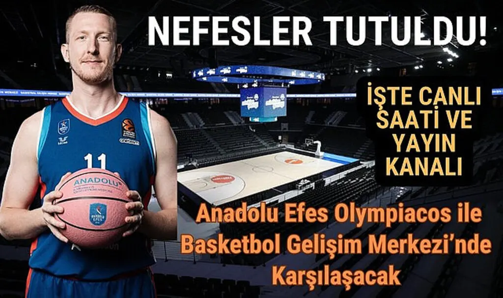 Anadolu Efes Olympiacos karşılaşması canlı yayın hangi kanalda saat kaçta?