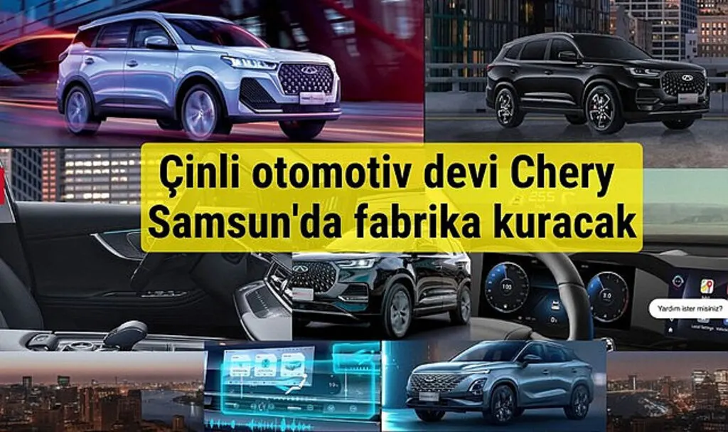 Chery Samsun'da fabrika kuracak, özel yasa düzenlemesi yapıldı!