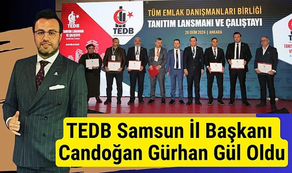 Emlak sektöründe bir ilk! TEDB Kuruldu, Samsun İl Başkanı Candoğan Gürhan Gül Oldu