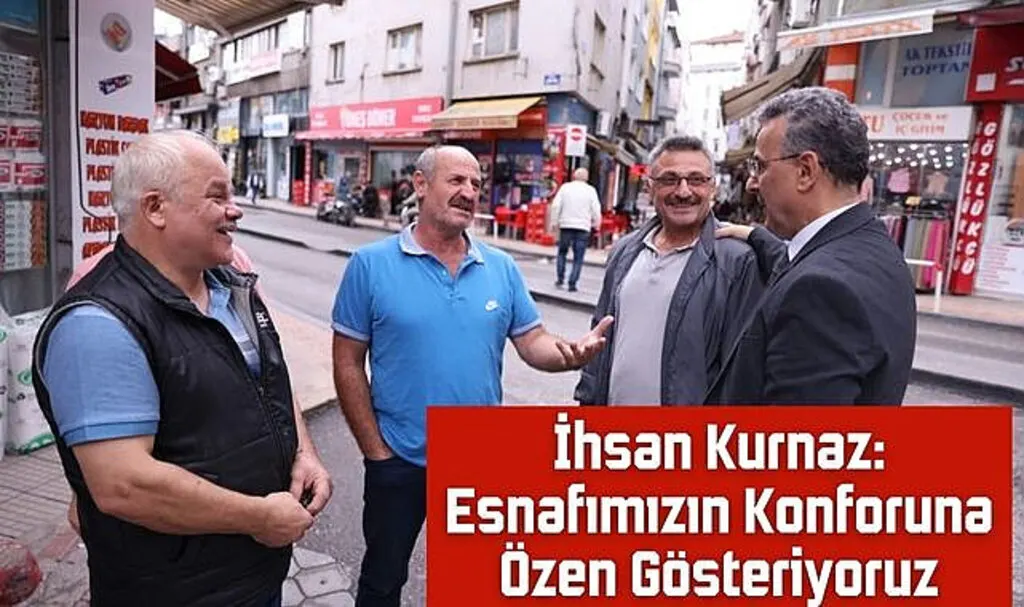 İhsan Kurnaz: Esnafımızın Konforuna Özen Gösteriyoruz