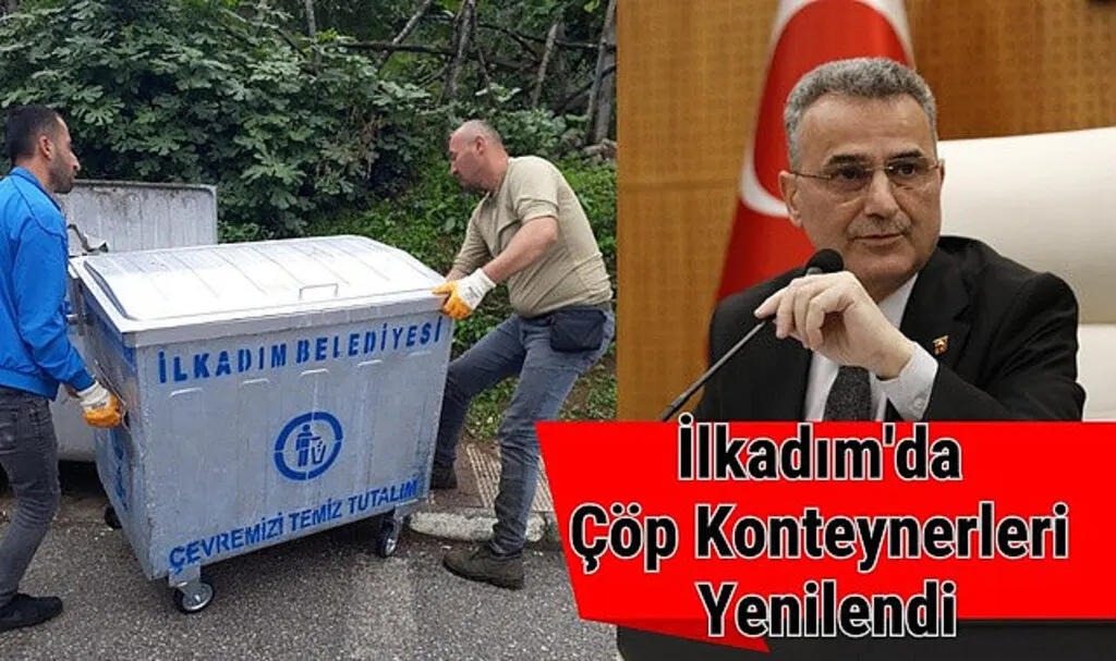 İlkadım Belediyesi ilçedeki Çöp Konteynerlerini Yeniliyor
