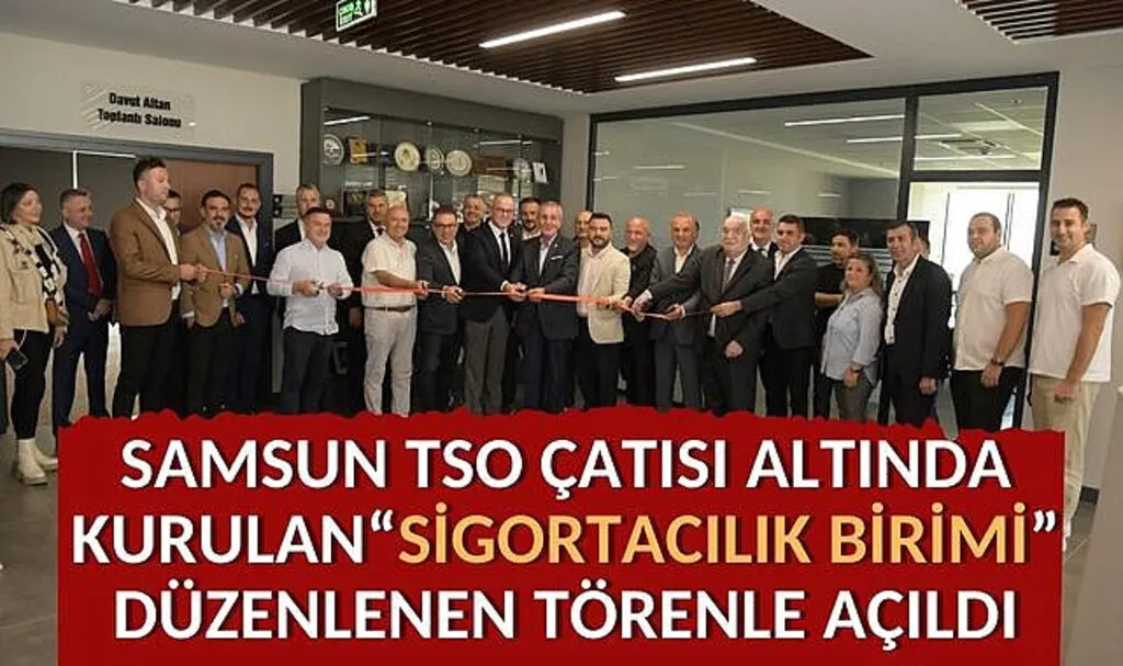 Samsun TSO çatısı altında kurulan Sigortacılık Birimi düzenlenen törenle açıldı