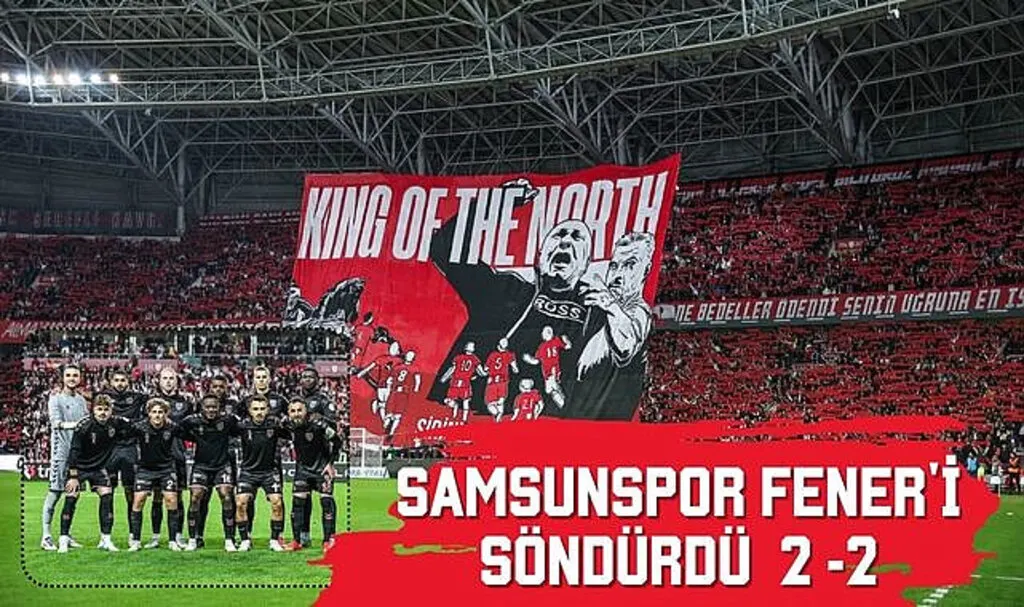 Samsunspor Fener'i söndürdü  2 -2