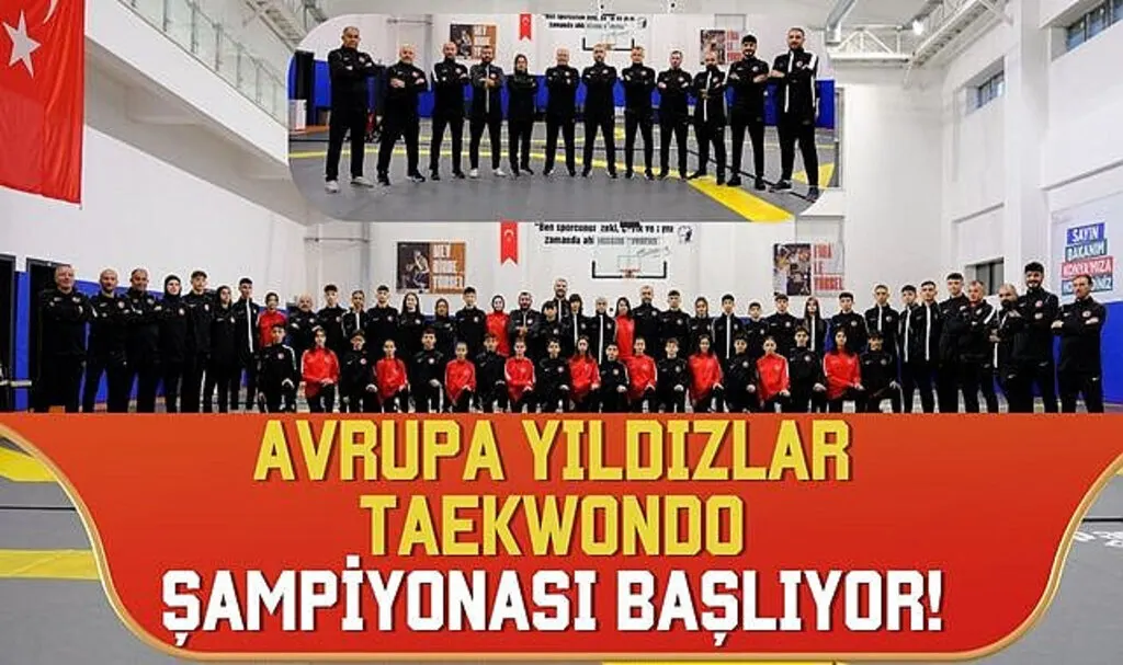  Avrupa Yıldızlar Taekwondo Şampiyonası başlıyor!