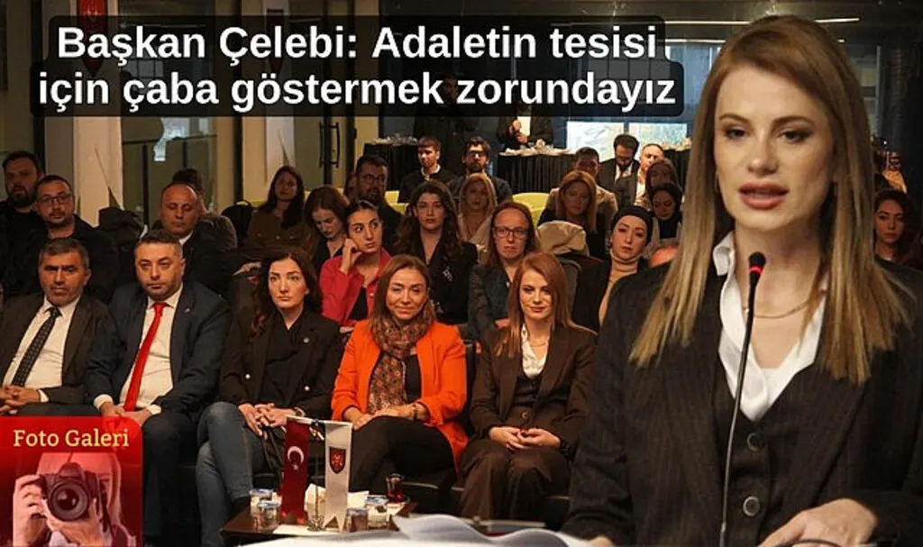 Başkan Çelebi: Adaletin tesisi için çaba göstermek zorundayız