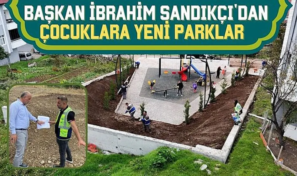 Başkan İbrahim Sandıkçı'dan Çocuklara Yeni Parklar  