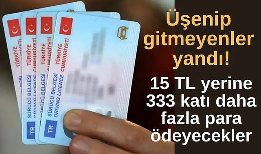 Eski ehliyetini değiştirmeyen yandı! Tam 333 kat fazla para ödeyecekler