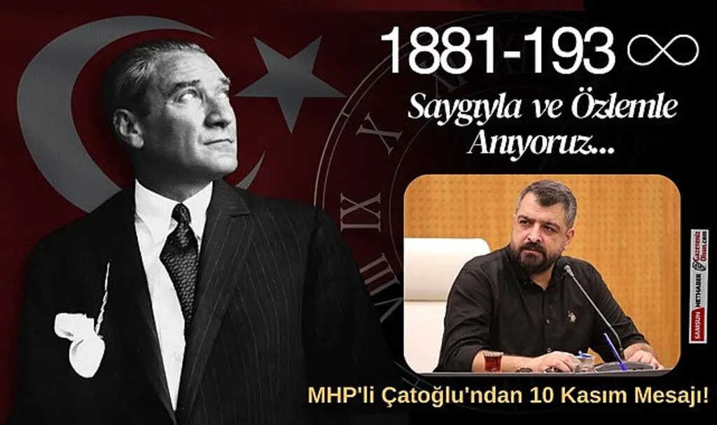 MHP İlkadım Belediye Meclis Üyesi Ahmet Çağdaş Çatoğlu'ndan 10 Kasım Mesajı!