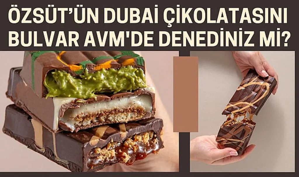 Özsüt'ün Dubai çikolatasını Bulvar AVM'de denediniz mi?