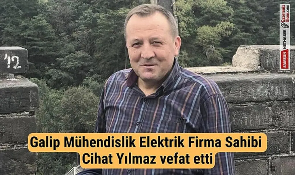 Samsun'da İş İnsanı Cihat Yılmaz Vefat Etti