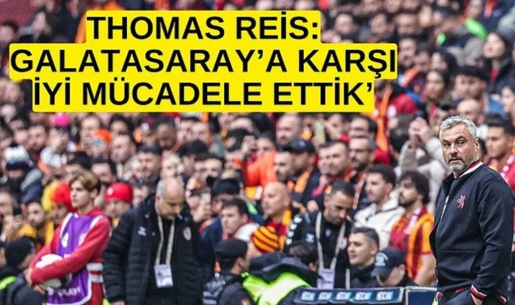 Thomas Reis: Galatasaray'a karşı iyi mücadele ettik