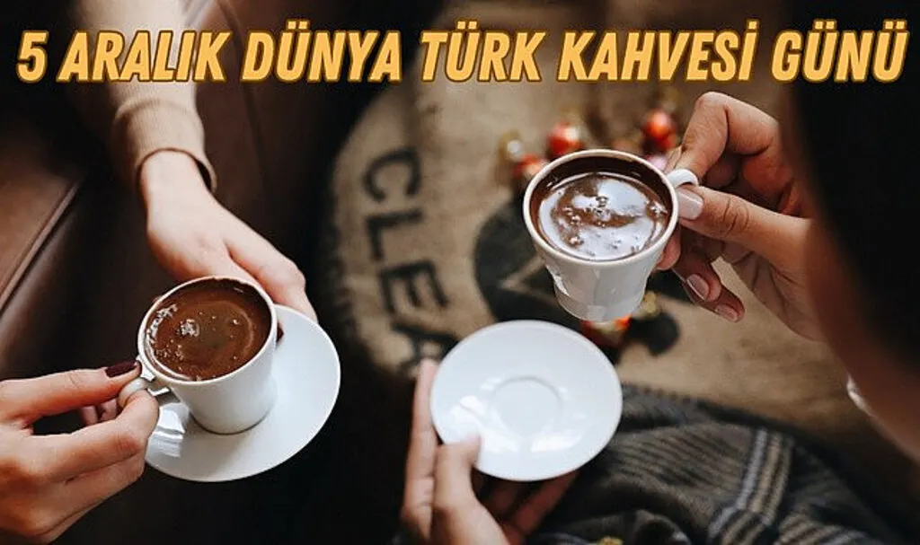 5 Aralık Dünya Türk Kahvesi Günü: Türk kahvesinin tarihi