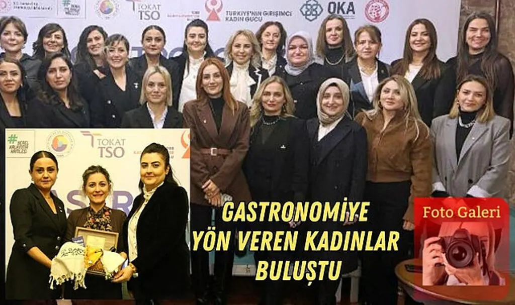 Gastronomiye Yön Veren Kadınlar Buluşması Tokat'ta Gerçekleşti