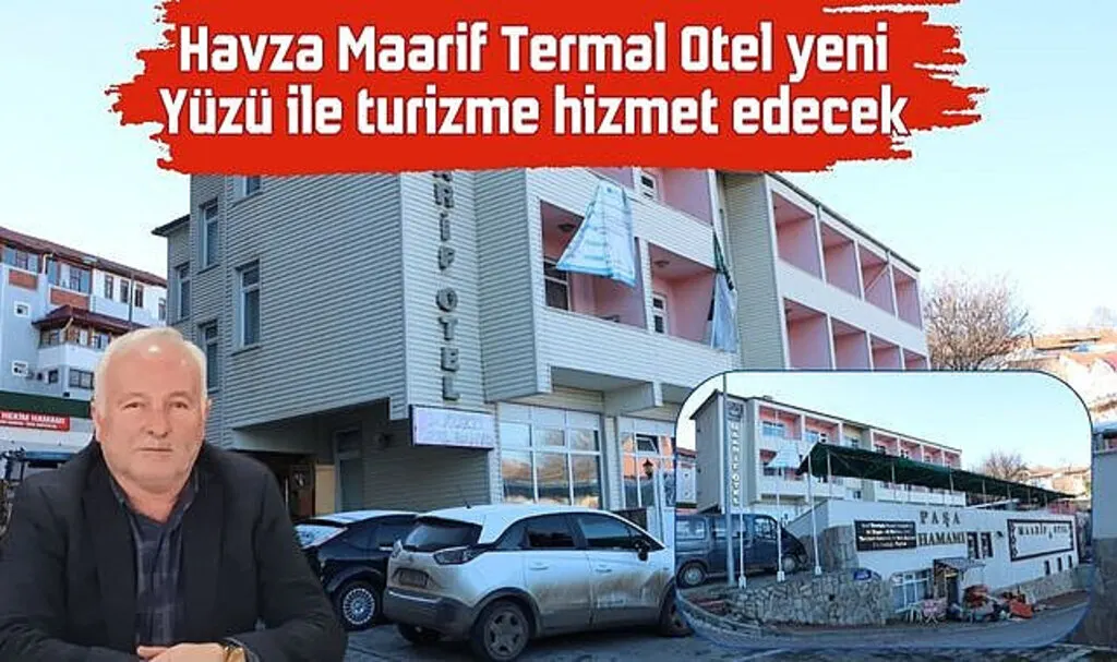 Havza Maarif Termal Otel yeni yüzü ile turizme hizmet edecek