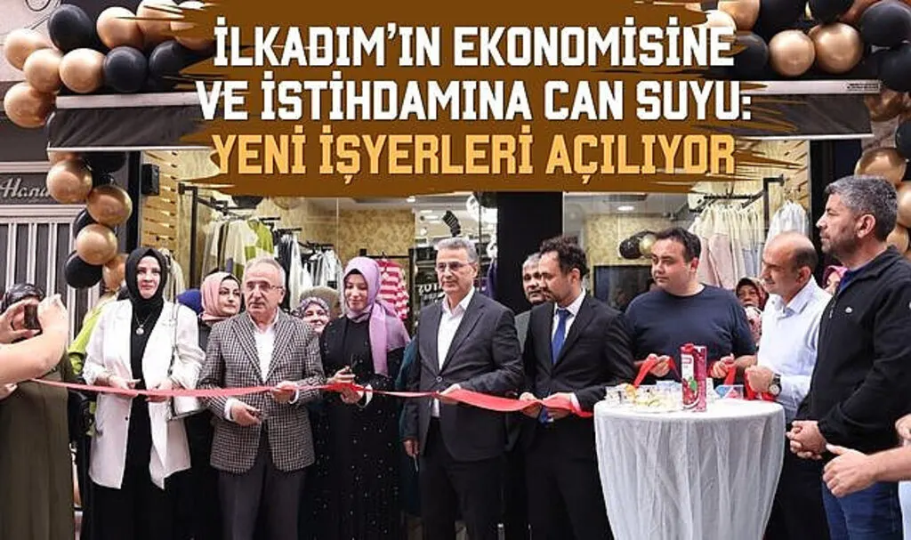 İlkadım’ın Ekonomisine ve İstihdamına Can Suyu: Yeni İşyerleri Açılıyor