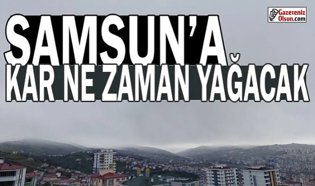 Samsun'a Yeni Yılda Kar Yağacak mı?