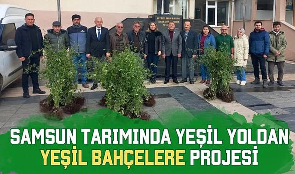 Samsun Tarımında Yeşil Yoldan Yeşil Bahçelere Projesi