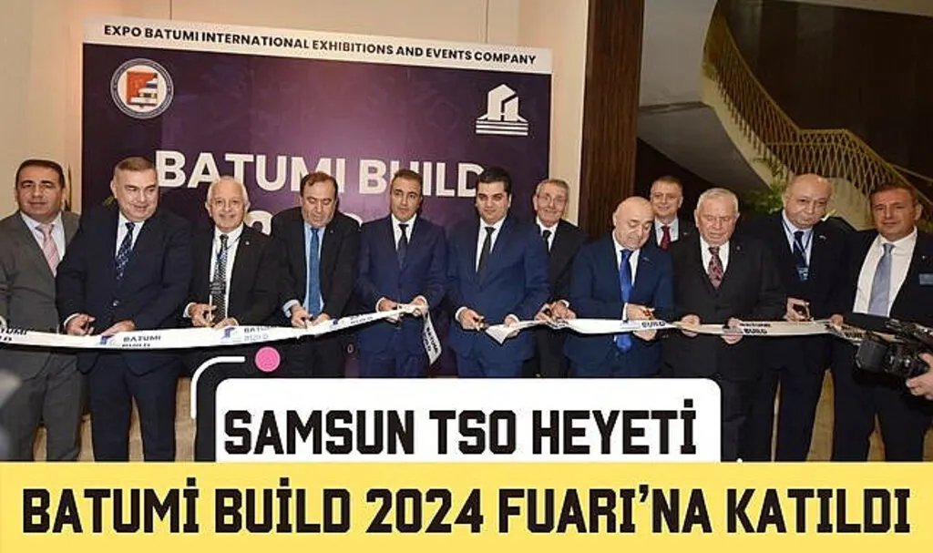 Samsun TSO Heyeti Batumi Build 2024 Fuarı'na katıldı