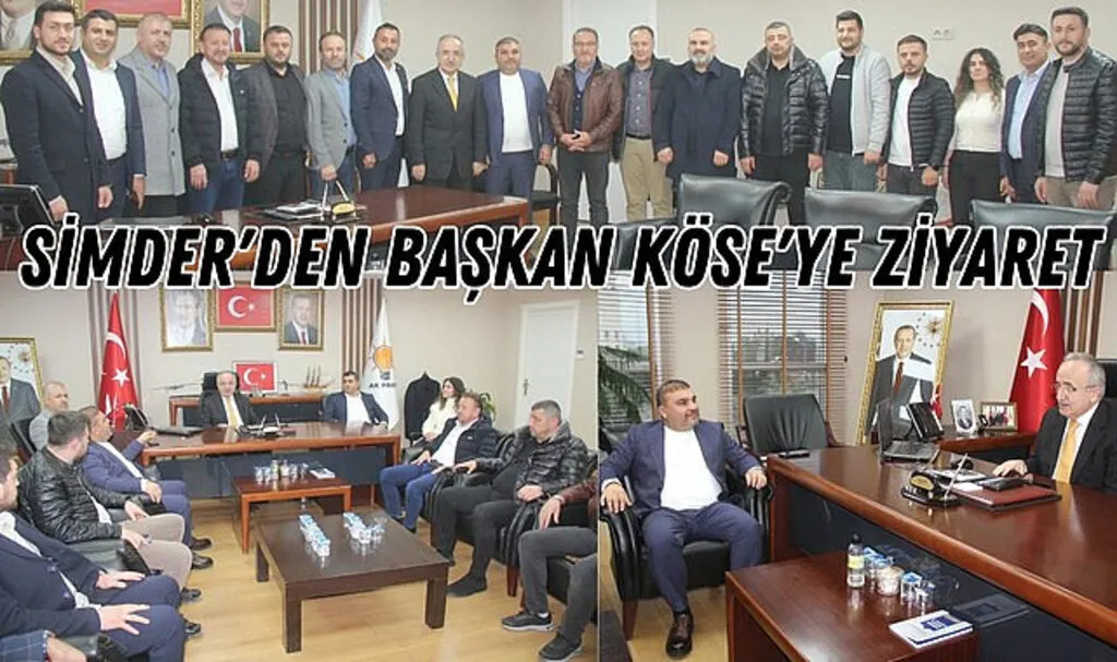 SİMDER'den AK Parti İl Başkanı Mehmet Köse'ye ziyaret
