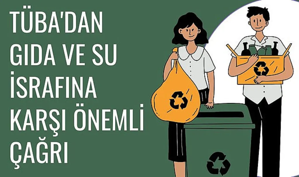TÜBA'dan Gıda ve Su İsrafına Karşı Önemli Çağrı
