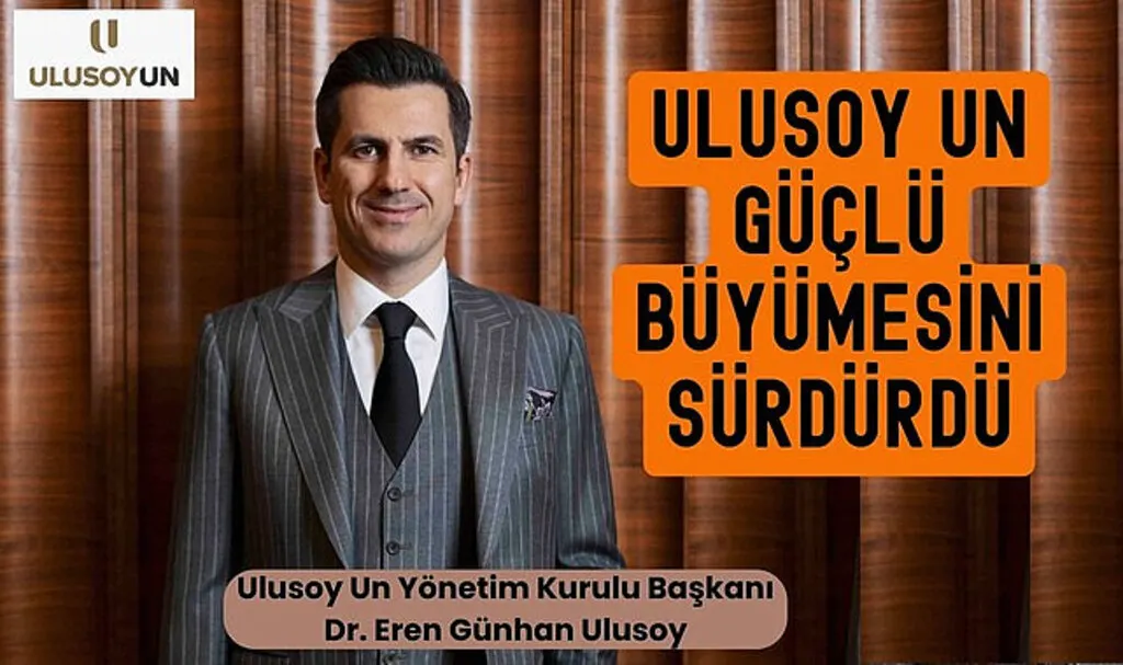 Ulusoy Un Güçlü Büyümesini Sürdürdü