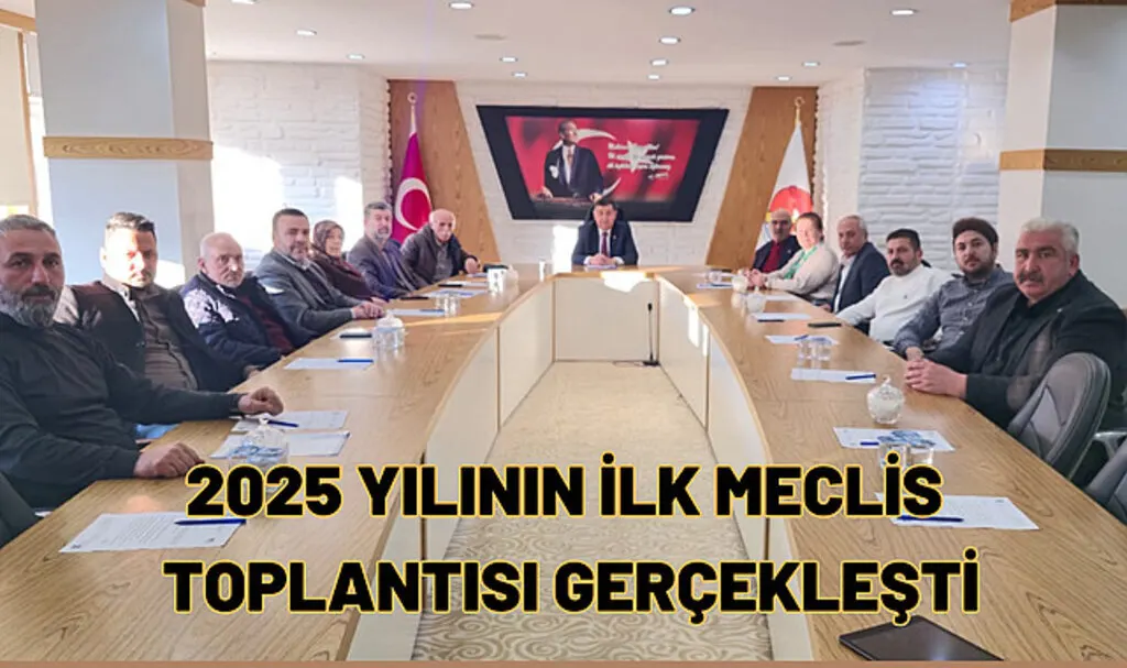 2025 yılının ilk meclis toplantısı gerçekleşti