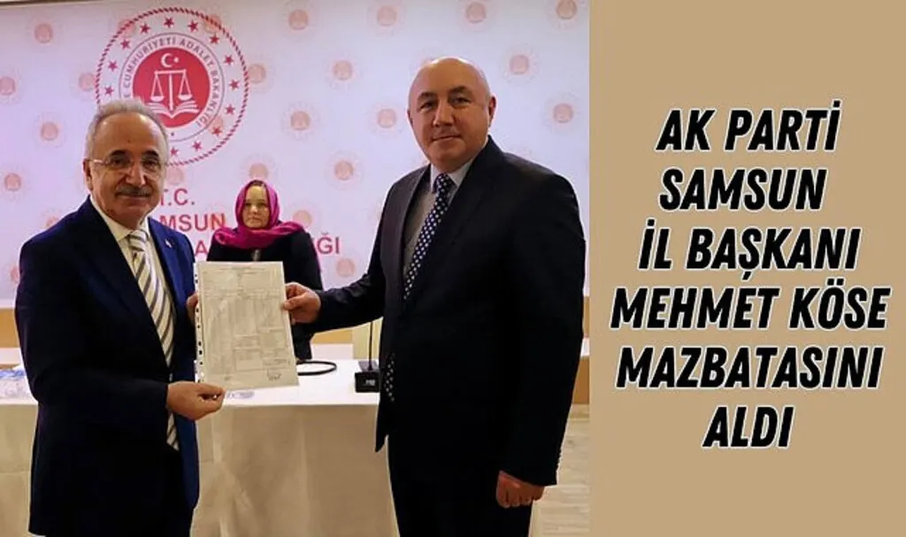 AK Parti Samsun İl Başkanı Mehmet Köse Mazbatasını aldı