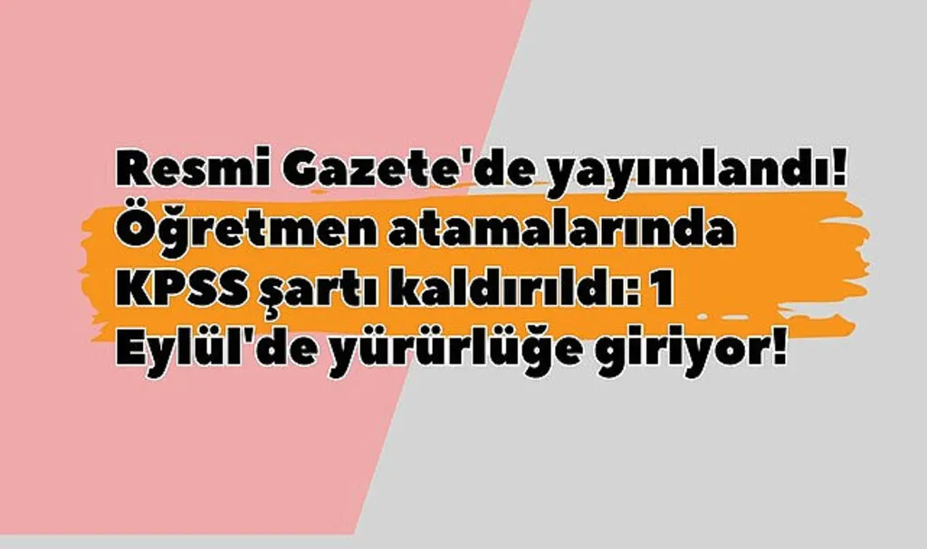 Bakan Tekin Açıklamıştı! Öğretmen atamalarında KPSS şartı kaldırıldı mı?