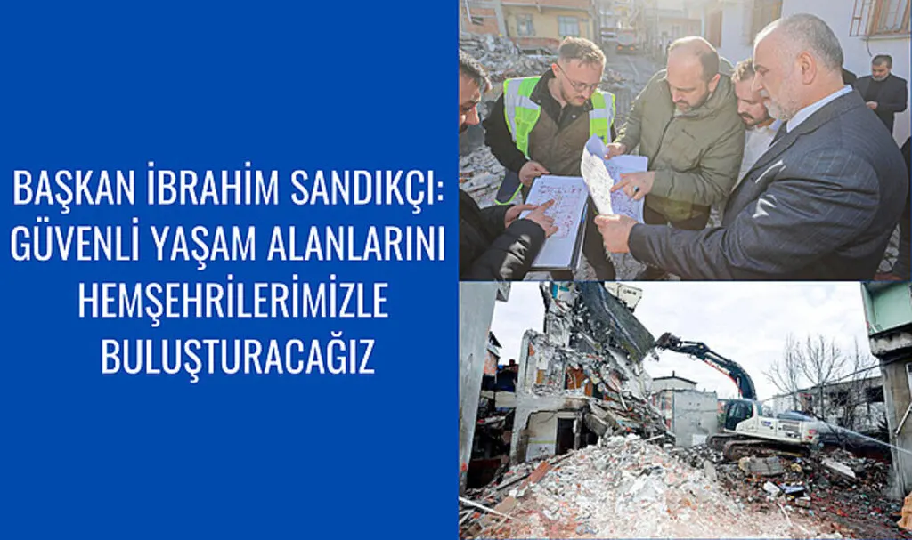 Başkan İbrahim Sandıkçı: Güvenli yaşam alanlarını hemşehrilerimizle buluşturacağız