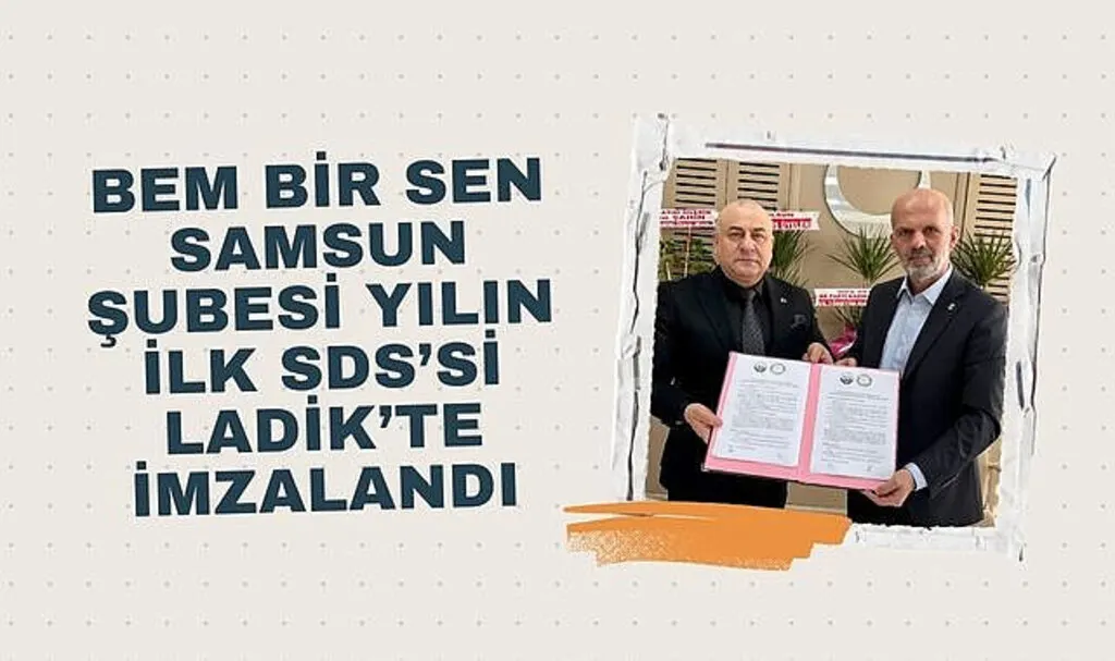 Bem Bir Sen Samsun Şubesi yılın ilk SDS’si Ladik’te imzalandı