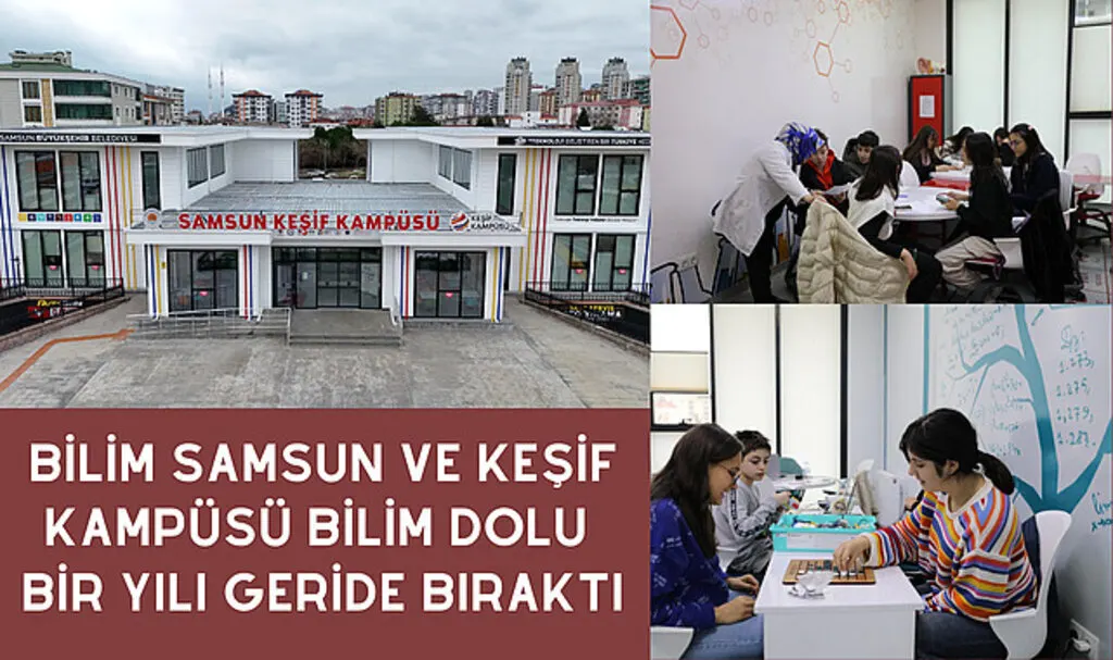Bilim Samsun ve Keşif Kampüsü Bilim dolu bir yılı geride bıraktı