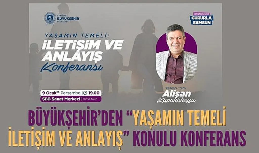 Büyükşehir'den Yaşamın Temeli İletişim ve Anlayış Konulu Konfererans
