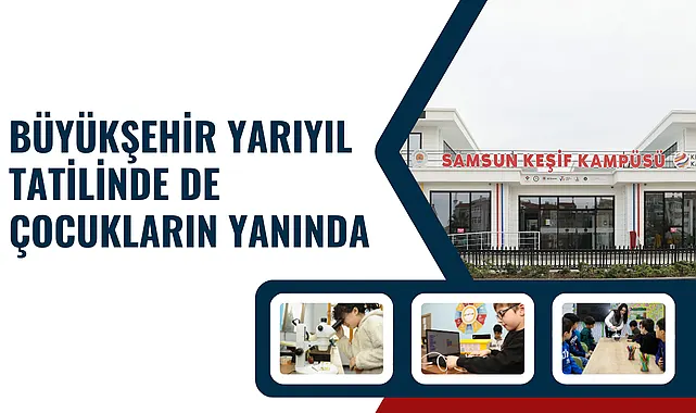 Büyükşehir yarıyıl tatilinde de çocukların yanında
