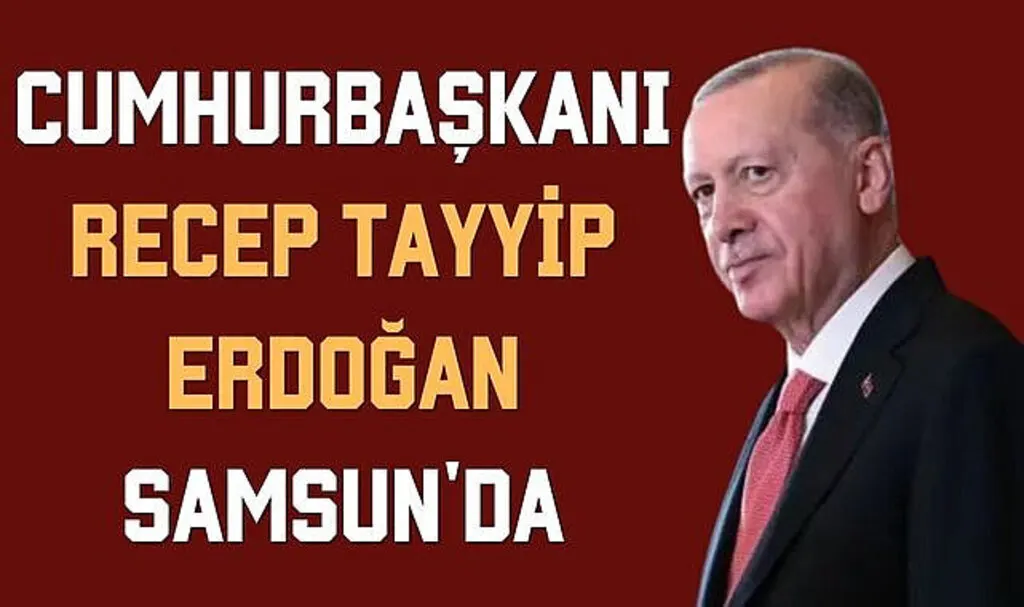 Cumhurbaşkanı Erdoğan Samsun'da
