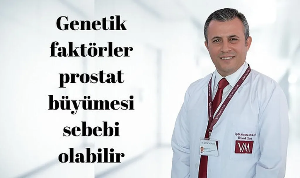 Genetik faktörler prostat büyümesi sebebi olabilir