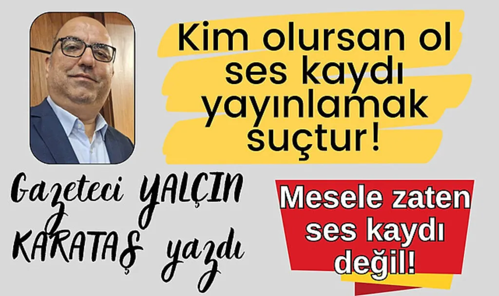 Gözaltında mesele ses kaydı mı, başka bir şey mi? 