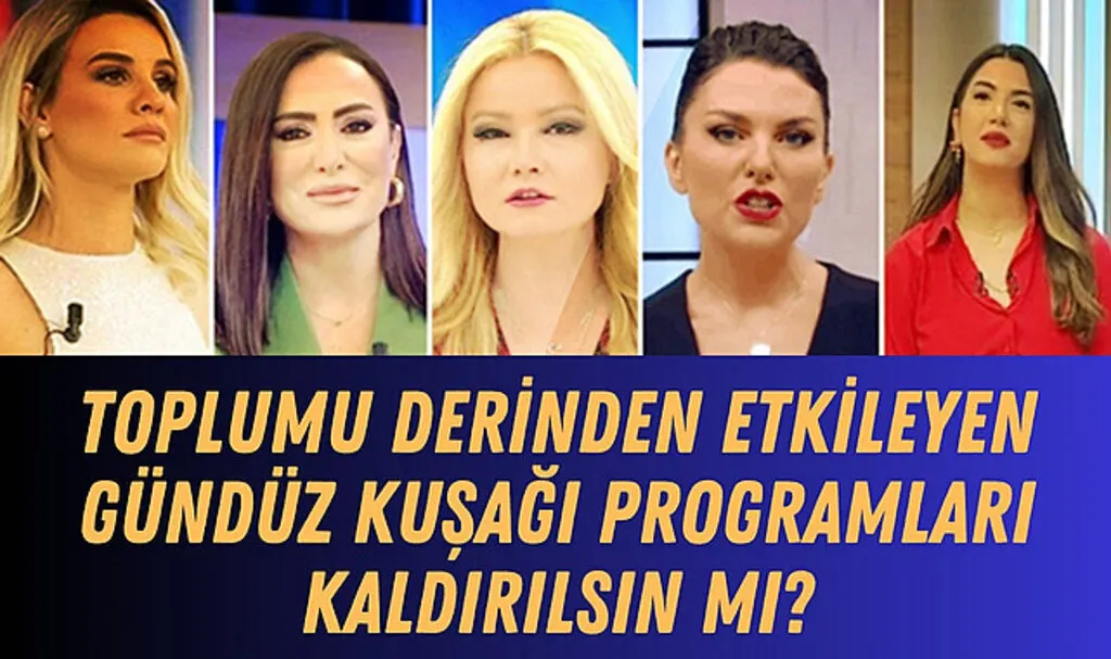 Gündüz kuşağı programları (Reality show) kaldırılmalı mı?