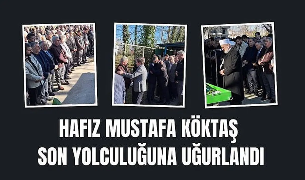 Hafız Mustafa Köktaş son yolculuğuna uğurlandı