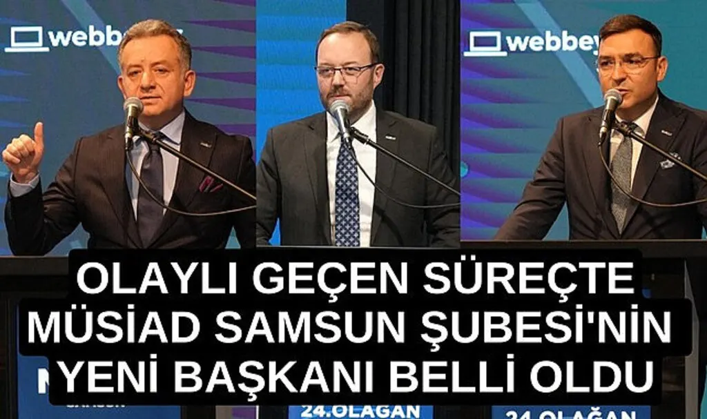 MÜSİAD Samsun Şubesi'nin yeni başkanı belli oldu