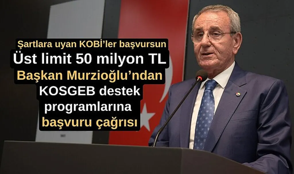 Samsun'da Başkan Murzioğlu’ndan KOSGEB destek programlarına başvuru çağrısı