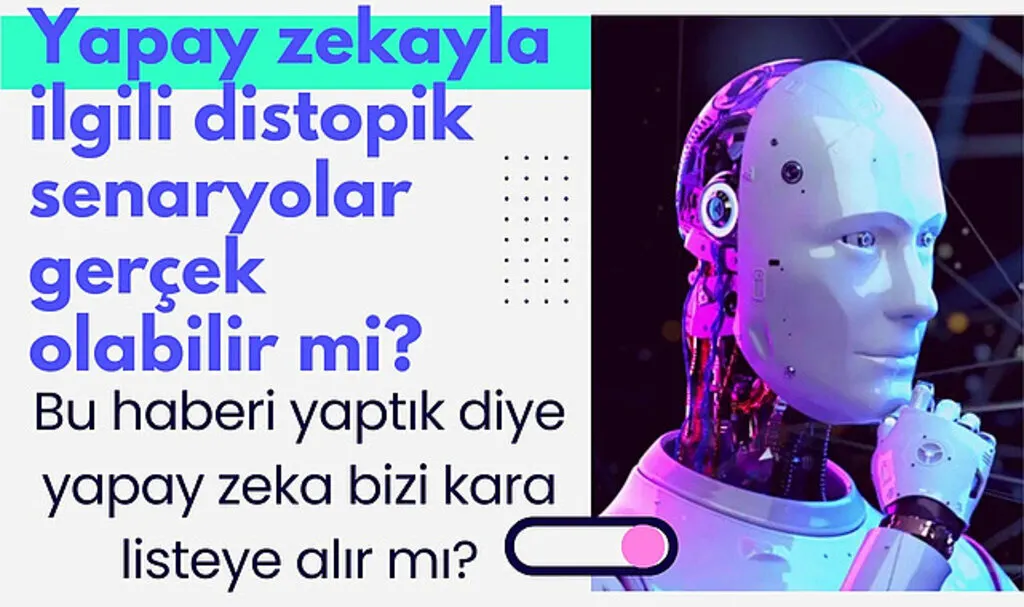 Yapay zekanın hızlı gelişimi kontrol edilmezse gerçek bir tehdit oluşturabilir mi?