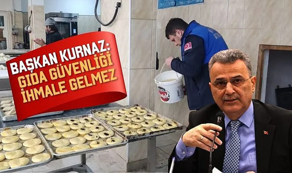 Başkan İhsan Kurnaz: Gıda güvenliği ihmale gelmez