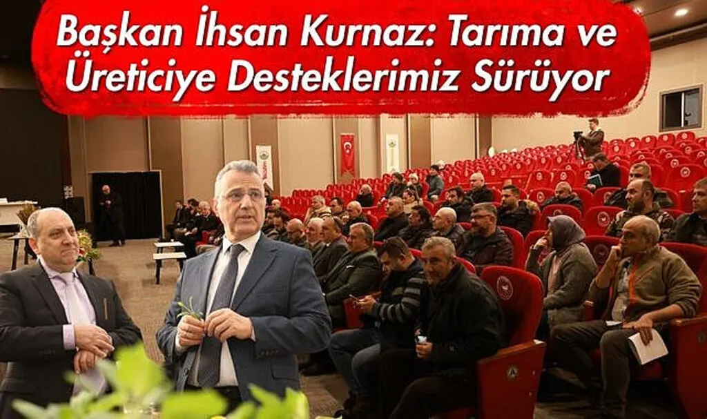 Başkan İhsan Kurnaz: Tarıma ve Üreticiye Desteklerimiz Sürüyor