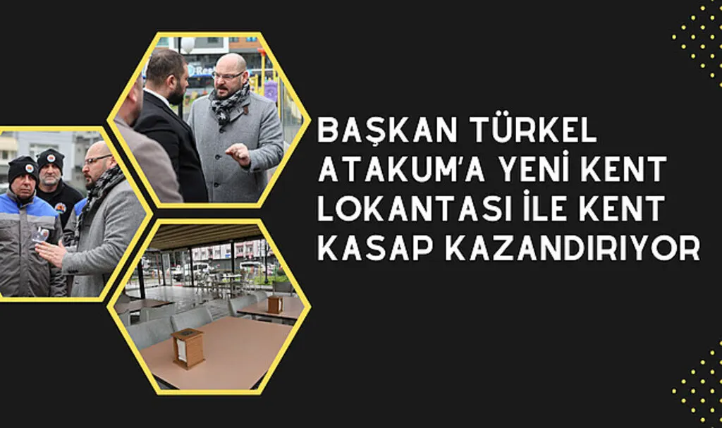 Başkan Türkel Atakum’a yeni kent lokantası ile kent kasap kazandırıyor
