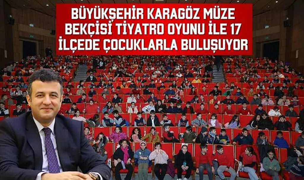 Büyükşehir Karagöz Müze Bekçisi Tiyatro Oyunu 17 İlçe'de Çocuklarla Buluşuyor