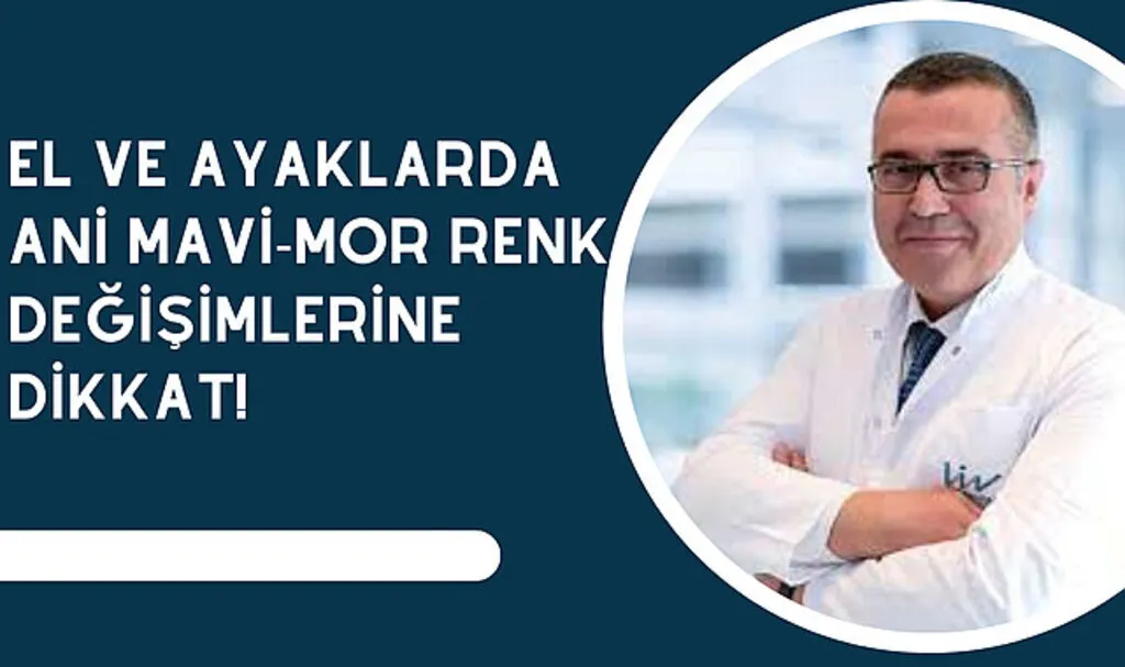 El ve ayaklarda ani mavi-mor renk değişimlerine dikkat!