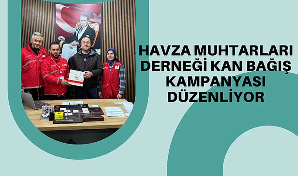 Havza Muhtarları Derneği kan bağış kampanyası düzenliyor