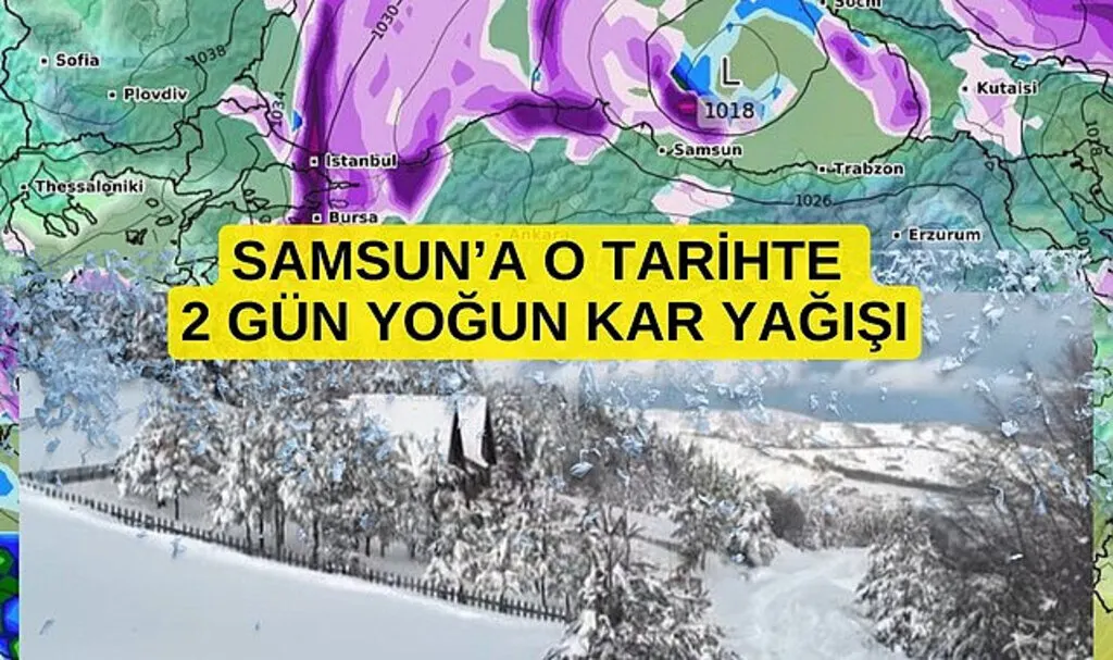 Samsun'a Yoğun Kar Yağışı Geliyor o tarihlere dikkat!